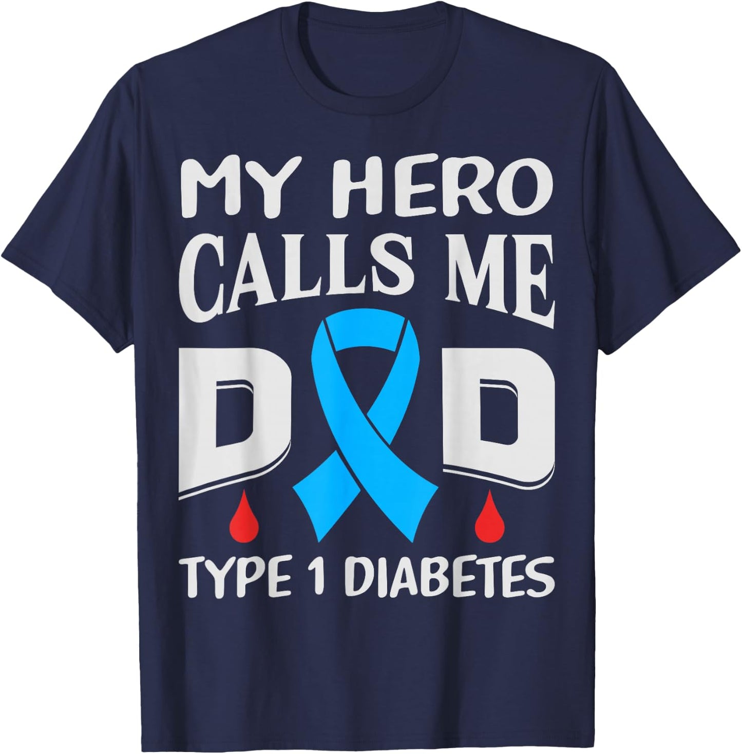 Hero Calls Me Dad Funny Diabetic Diabetes T1D Awareness T-Shirt - T-Shirt | Navy