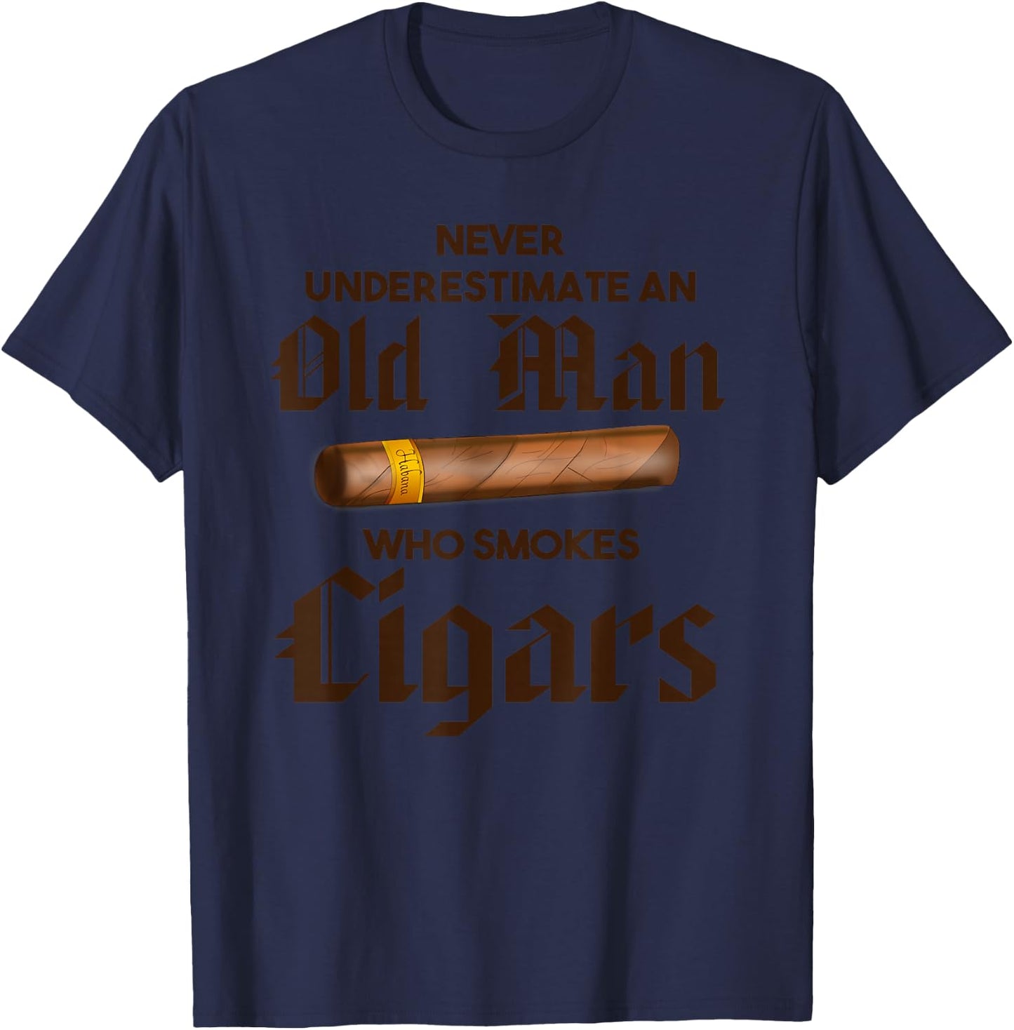 Never Underestimate Old Man Who Smokes Cigar T-Shirt - T-Shirt | Navy
