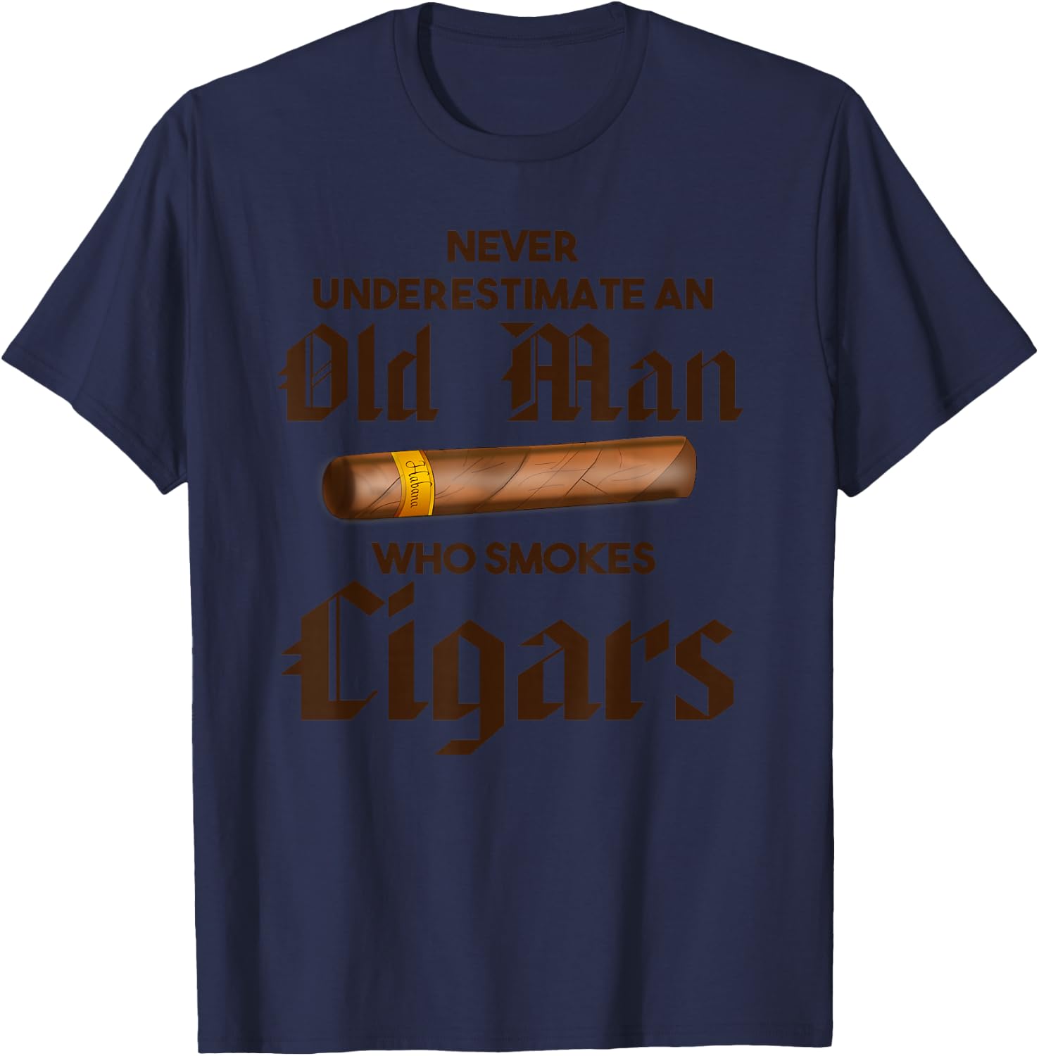 Never Underestimate Old Man Who Smokes Cigar T-Shirt - T-Shirt | Navy