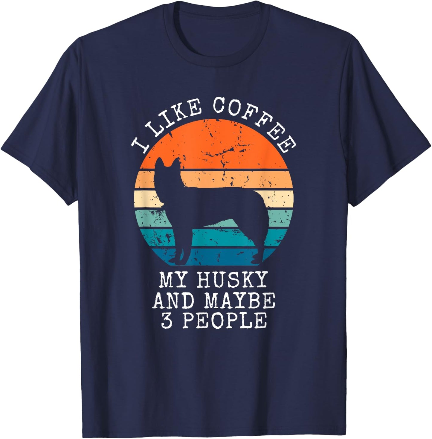 I Like Coffee My Husky And Maybe 3 People Siberian Husky T-Shirt - T-Shirt | Navy