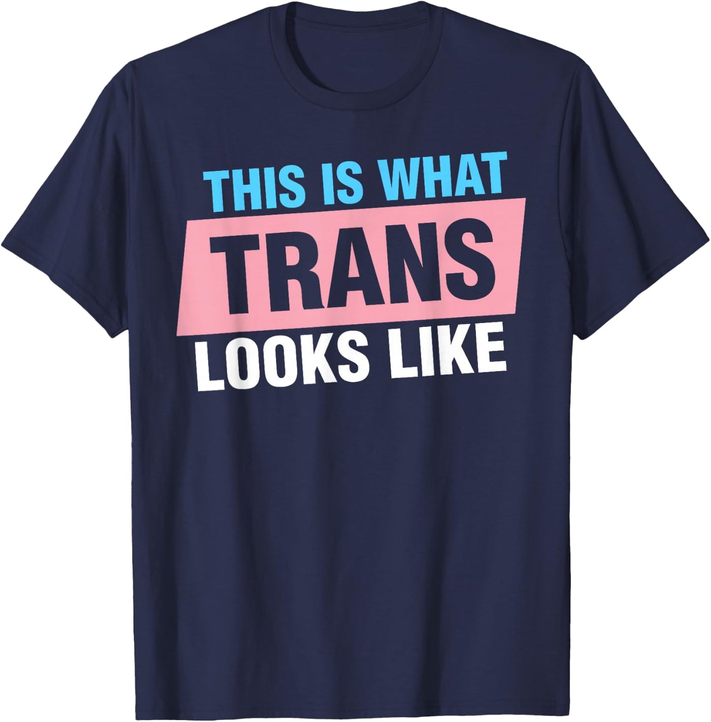 This Is What Trans Looks Like T-Shirt - T-Shirt | Navy