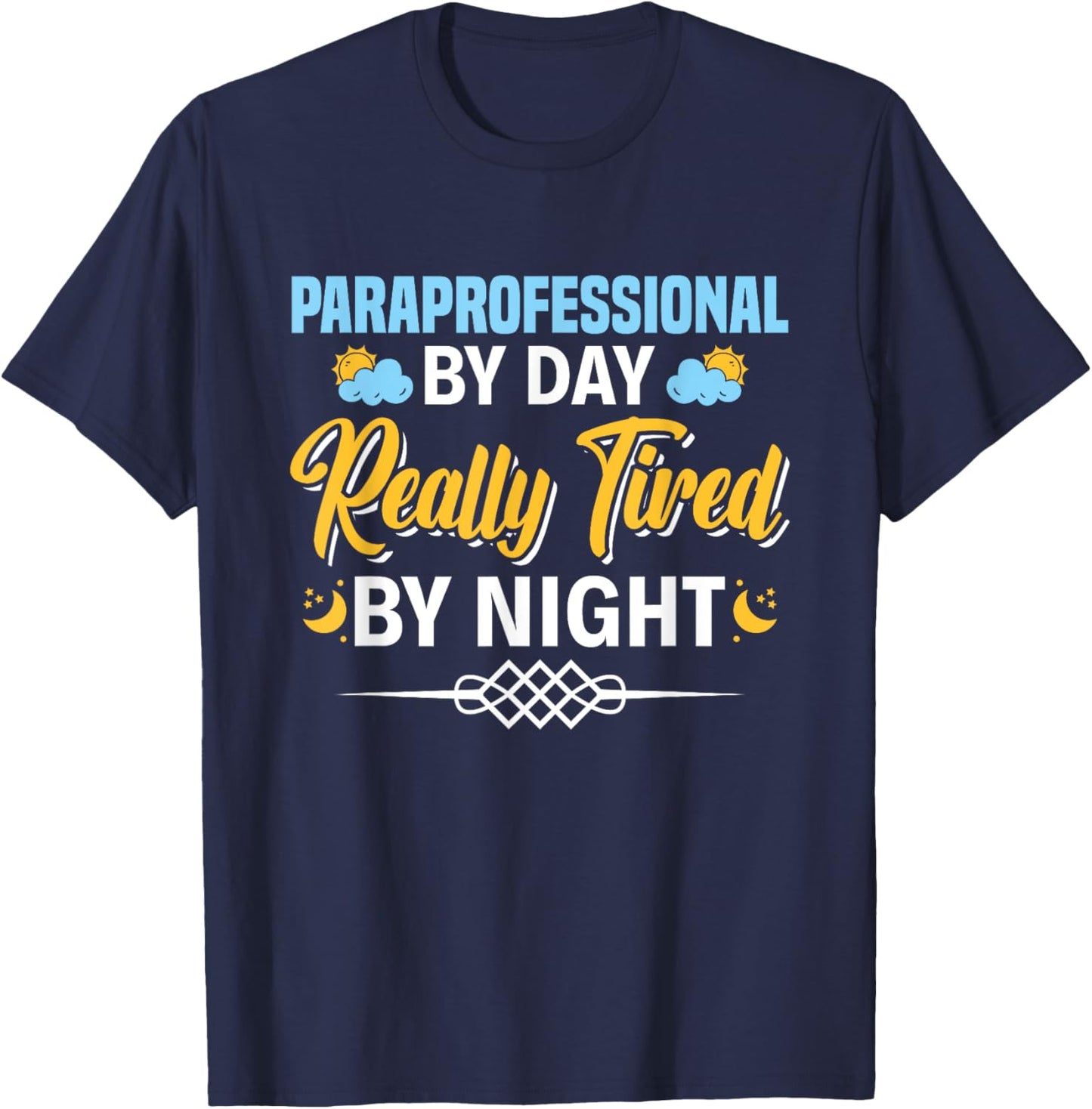 Paraprofessional By Day Really Tired By Night Para Teacher T-Shirt - T-Shirt | Navy
