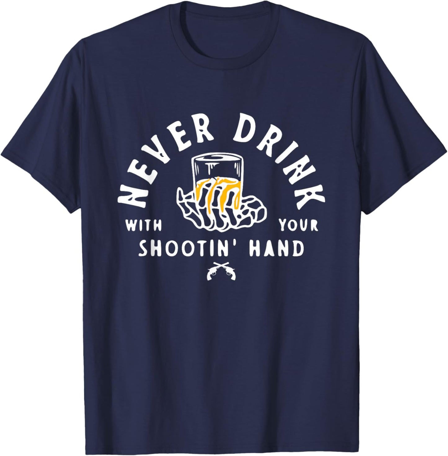 Retro Never Drink With Your Shooting Hand Cowboy Western Gun T-Shirt - T-Shirt | Navy