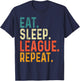 Eat Sleep League Repeat Sports Game Gaming T-Shirt - T-Shirt | Navy