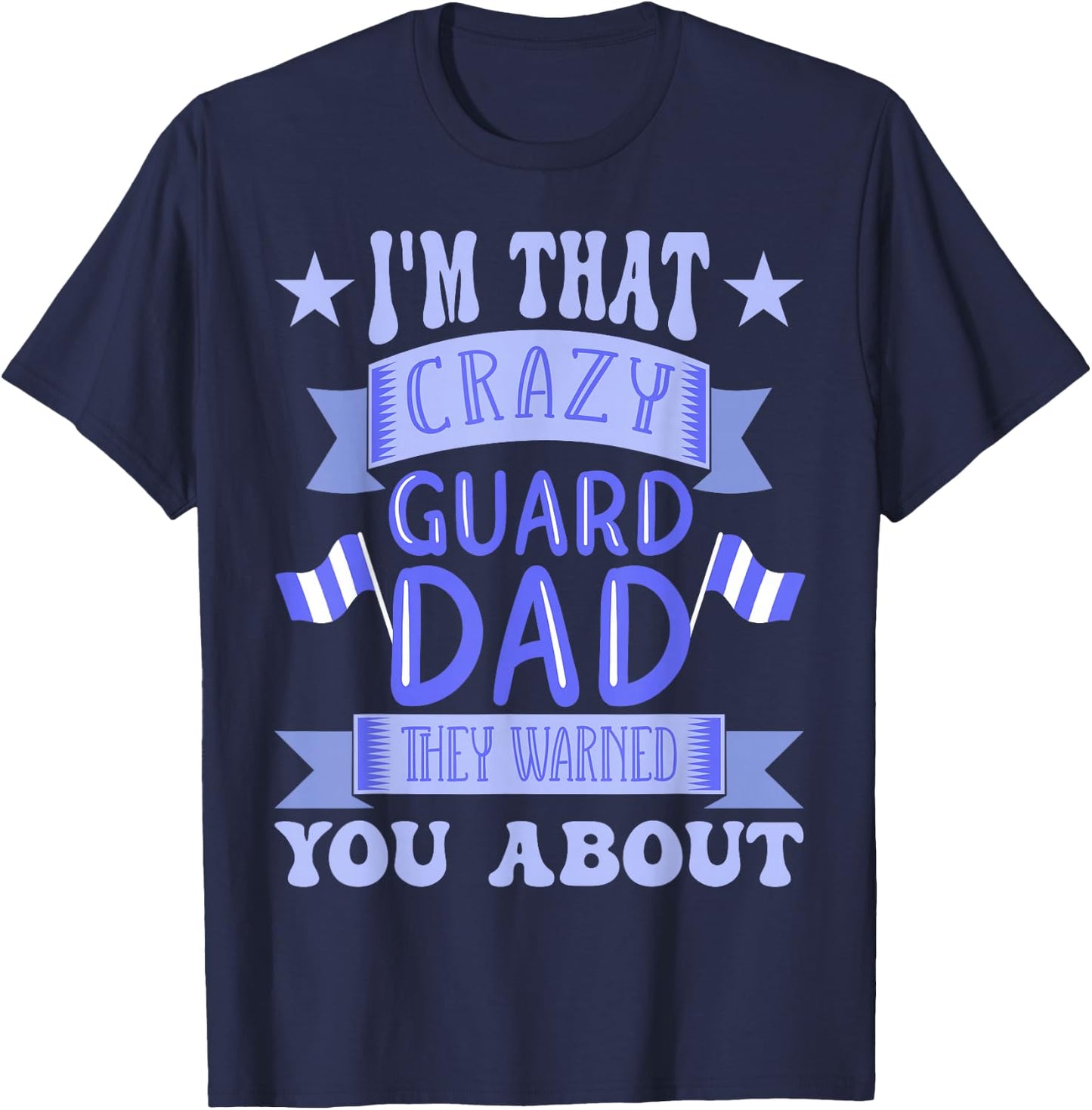 Crazy Color Guard Dad T-Shirt - T-Shirt | Navy