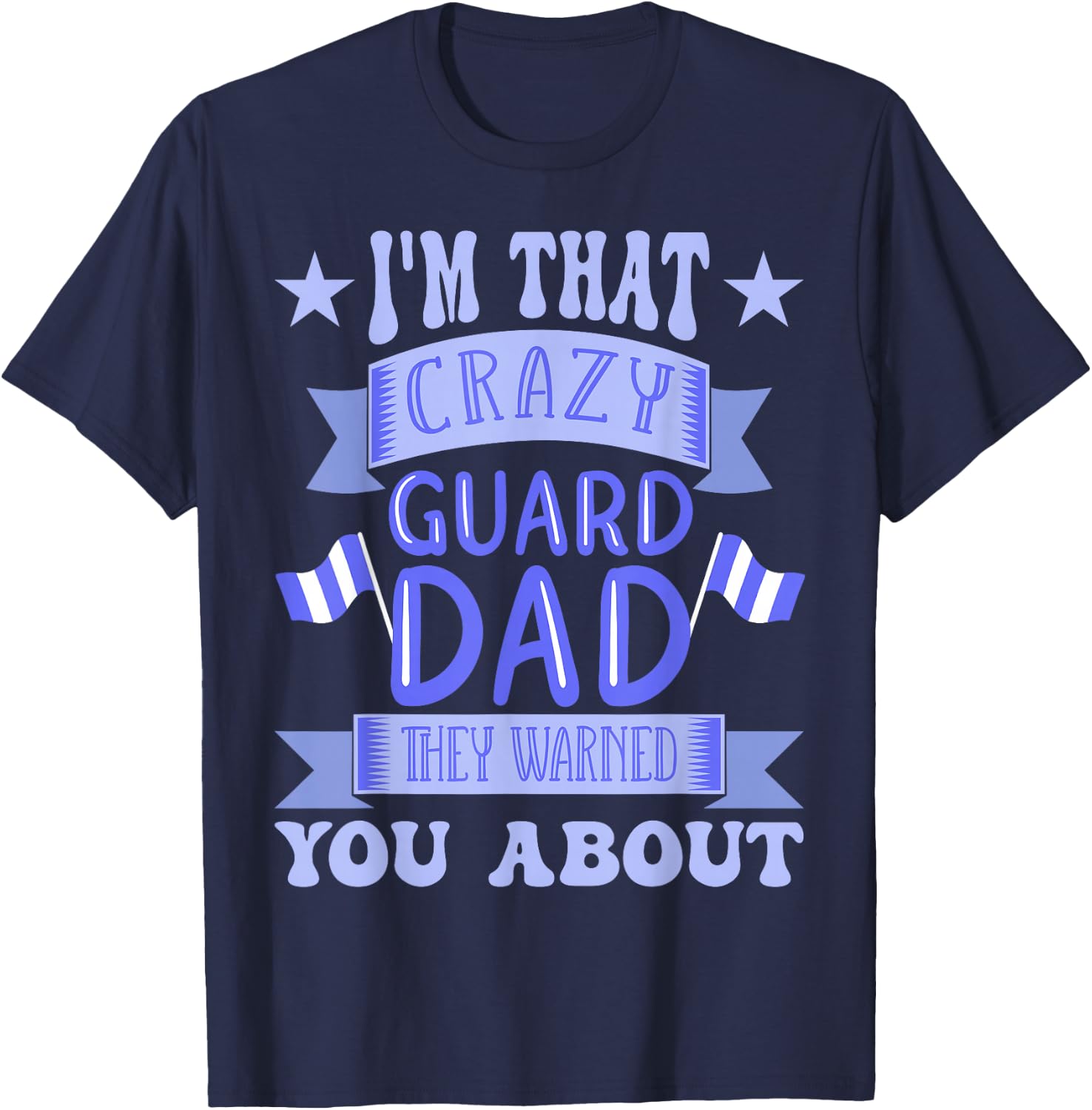 Crazy Color Guard Dad T-Shirt - T-Shirt | Navy