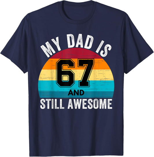 My Dad Is 67 And Still Awesome 67th Retro Birthday Dad Daddy T-Shirt - T-Shirt | Navy
