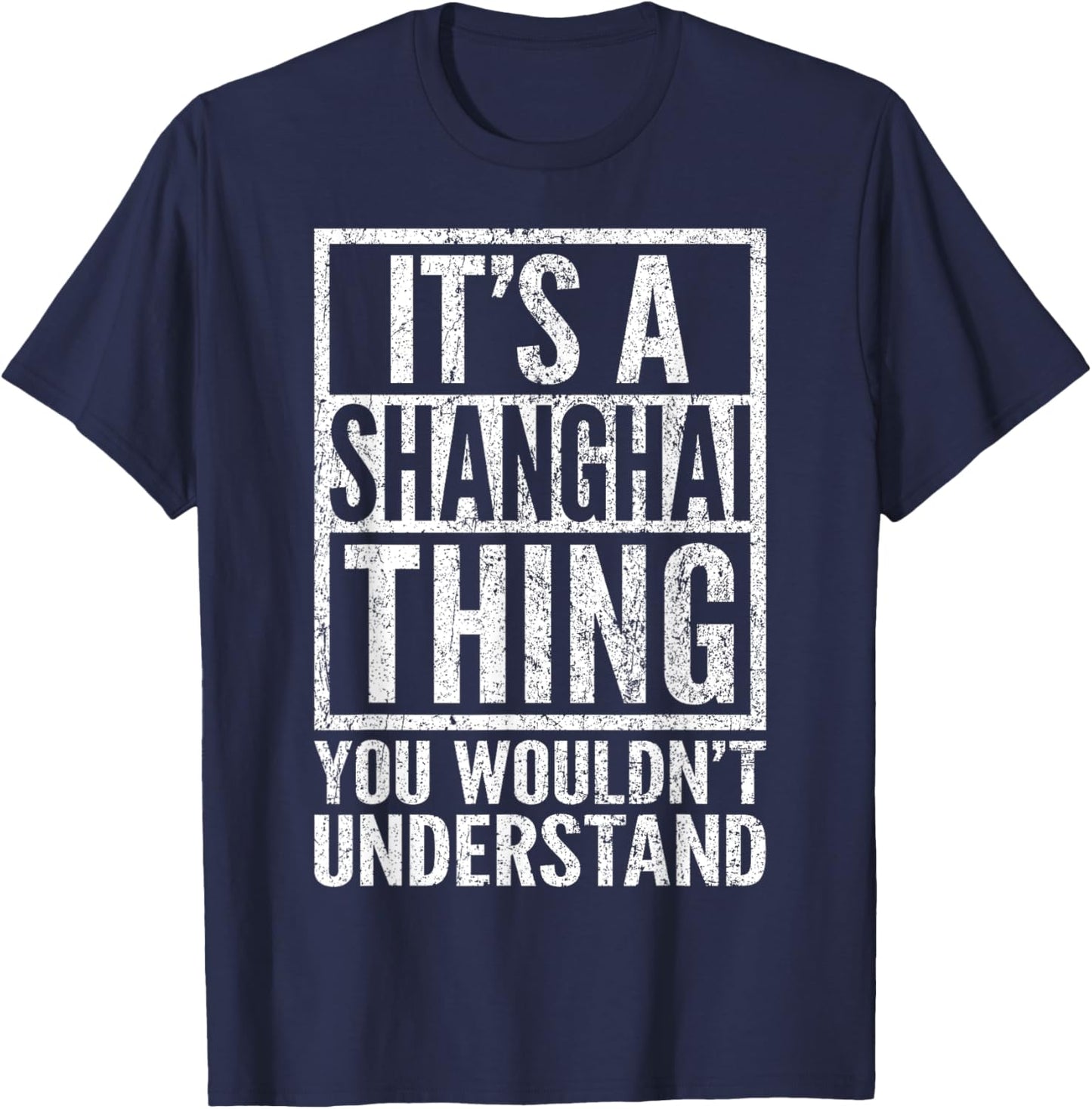 A Shanghai Thing You Wouldn't Understand - Shanghai's Saying T-Shirt - T-Shirt | Navy