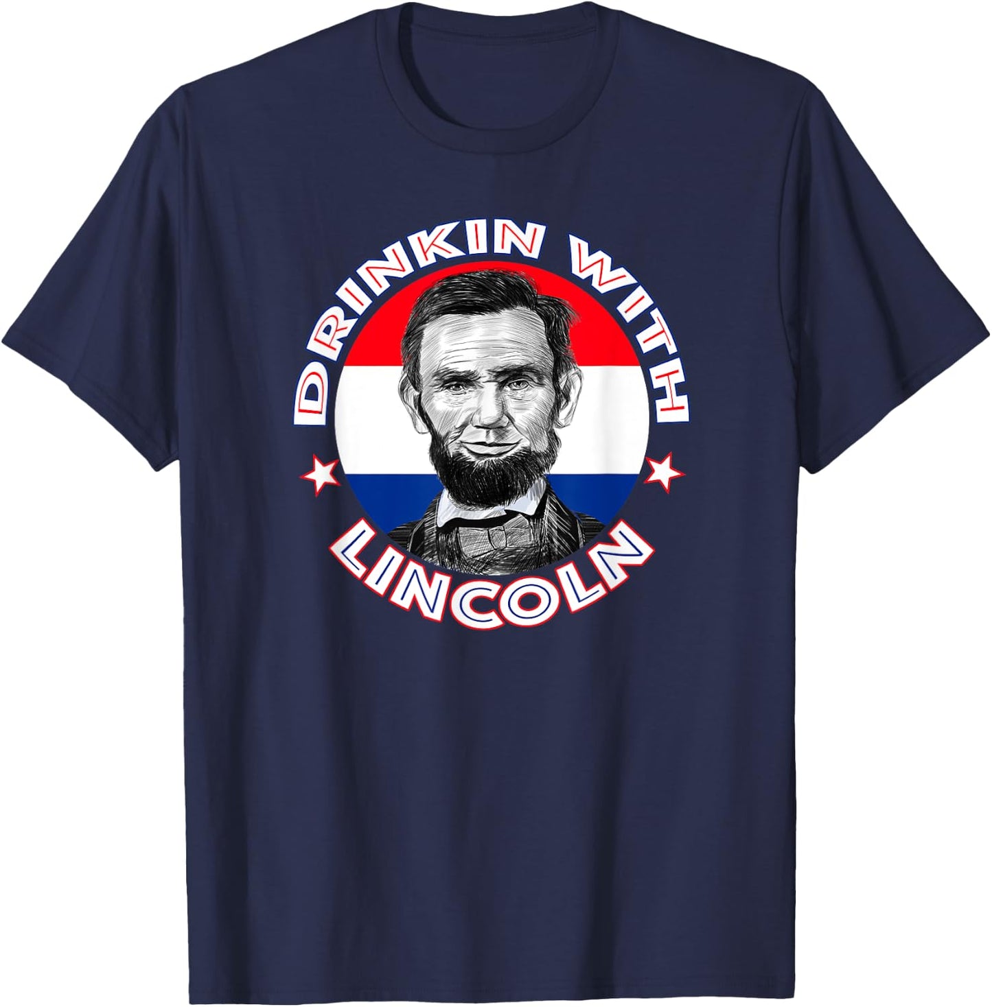Drinkin With Lincoln Celebrate with a President Abraham Abe T-Shirt - T-Shirt | Navy