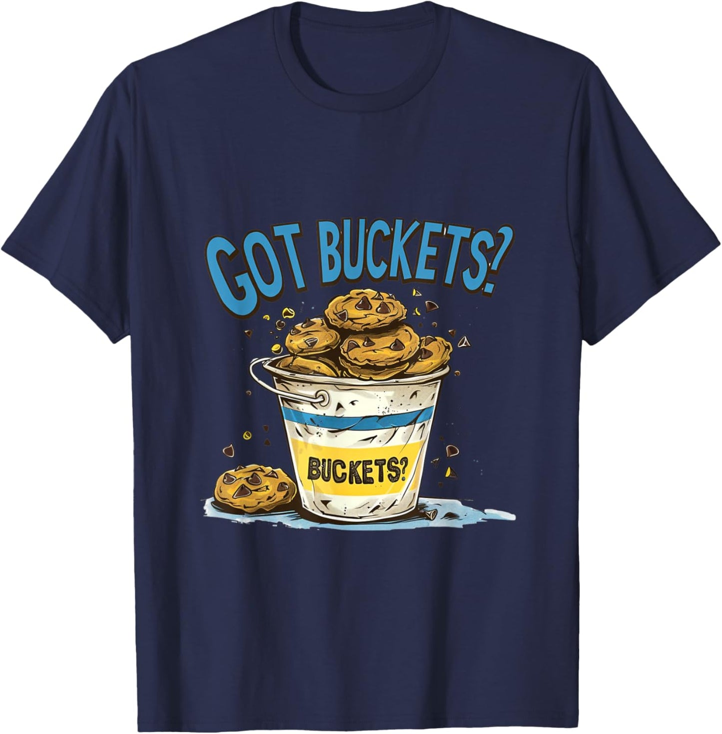 Got Buckets Chocolate Chip Cookies State Fair Minnesota MN T-Shirt - T-Shirt | Navy