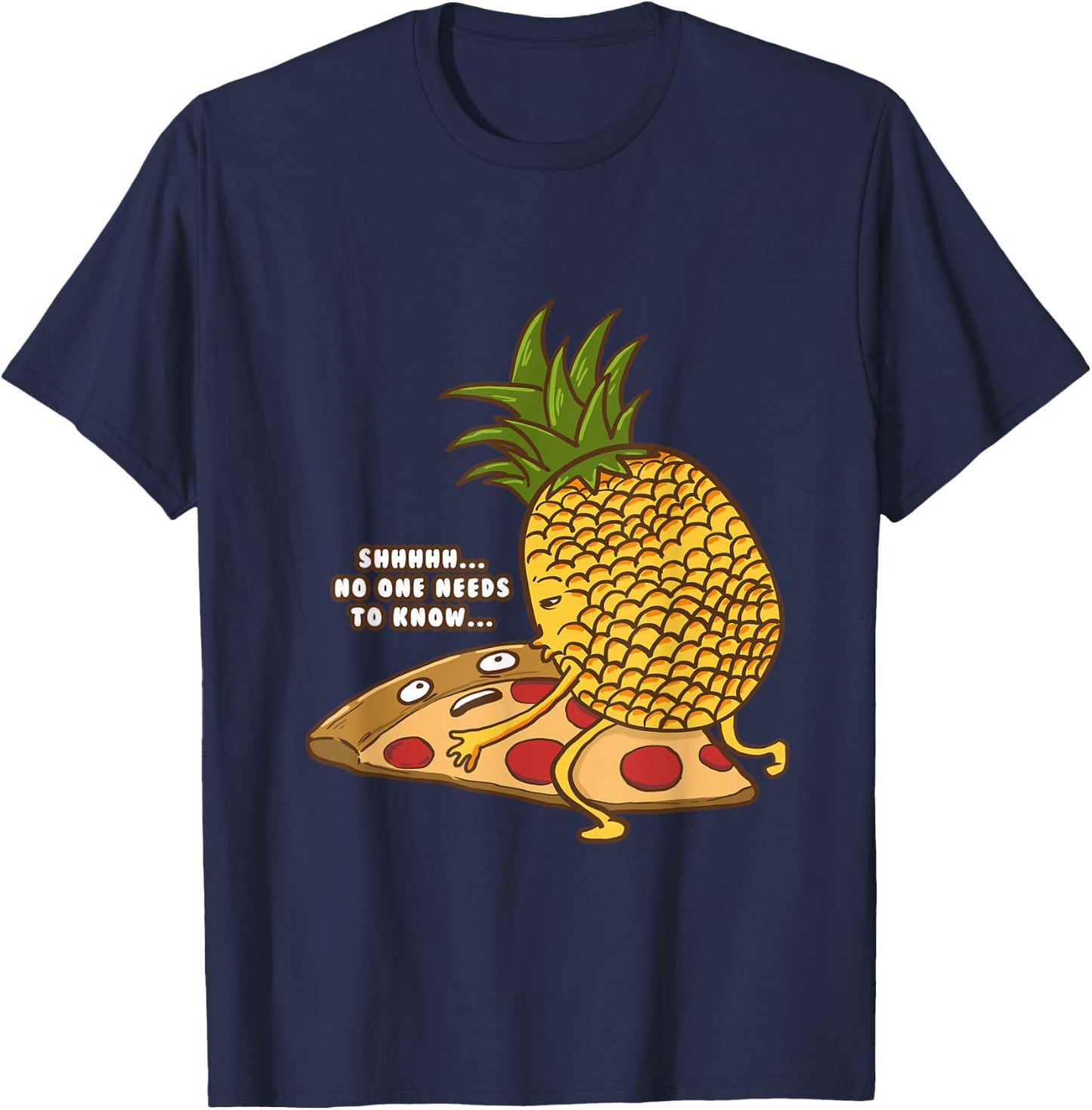 No One Needs To Know Funny Pineapple Hawaiian Pizza Gift T-Shirt - T-Shirt | Navy