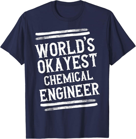 World's Okayest Chemical Engineer Graphic Engineering Funny T-Shirt - T-Shirt | Navy