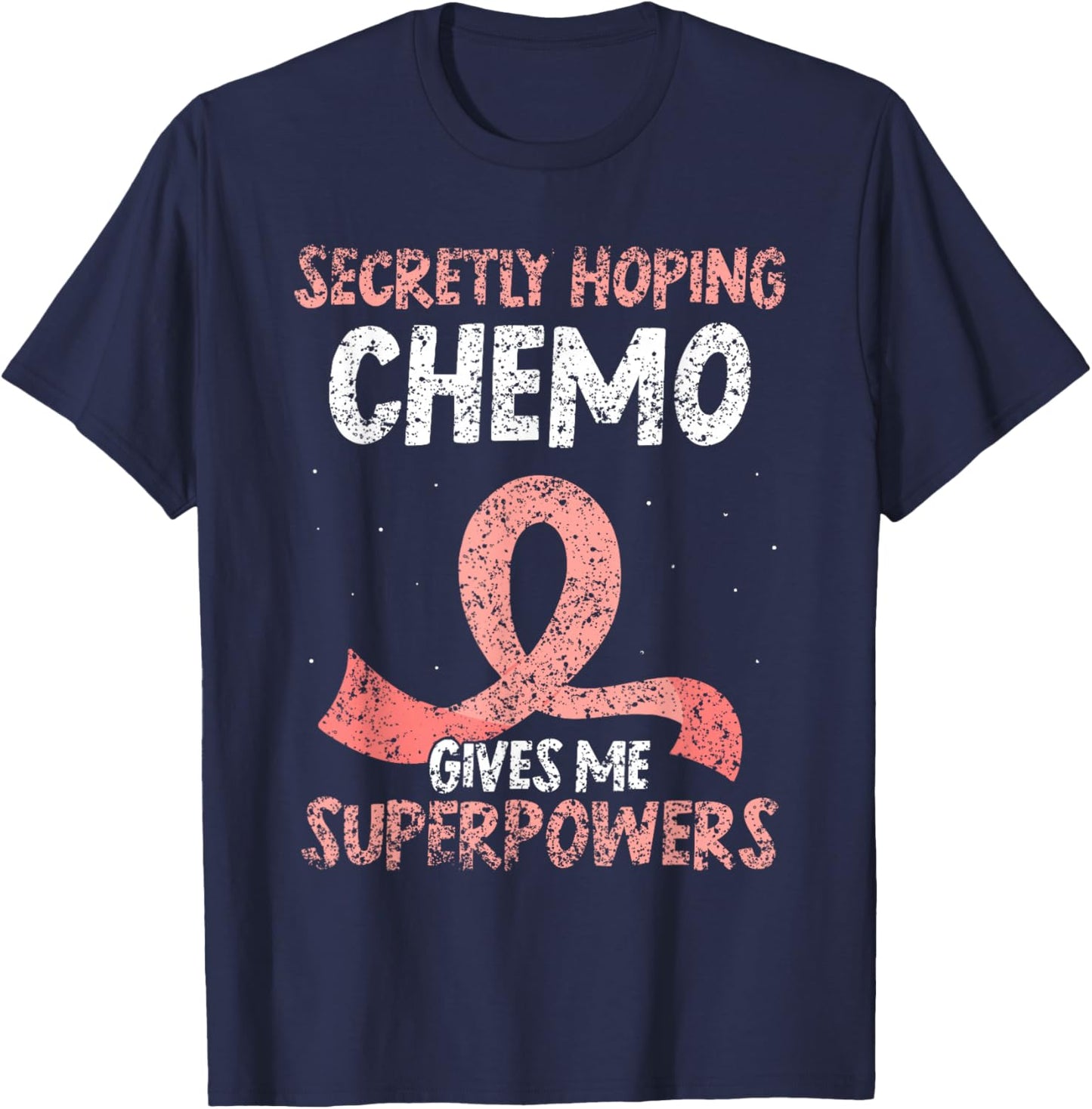 Hoffe Dass Die Chemo Mir Superkräfte verleiht Breast Cancer T-Shirt - T-Shirt | Navy
