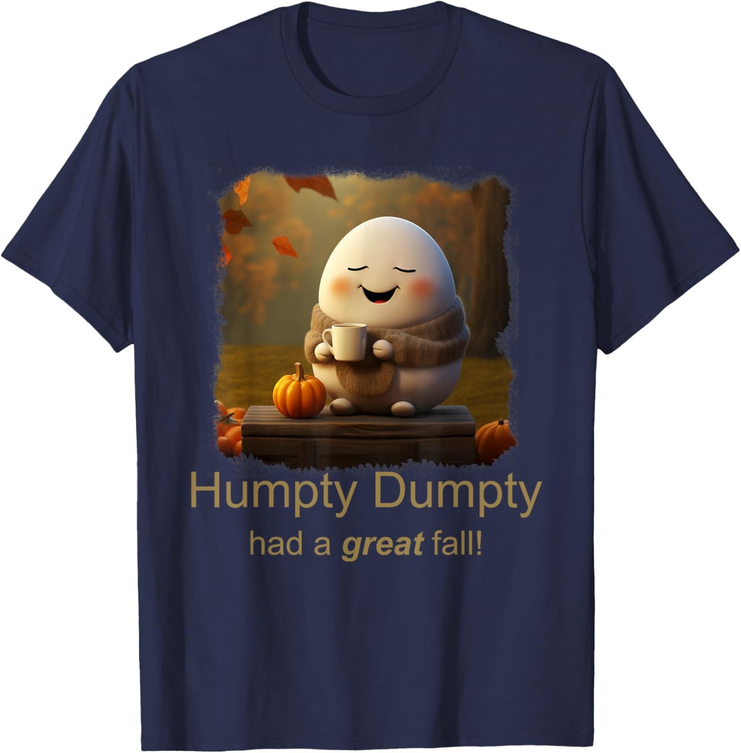 Humpty Dumpty had a great fall (C) cute funny T-Shirt - T-Shirt | Navy