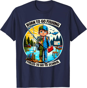 Funny Born To Go Fishing Forced To Go To School T-Shirt - T-Shirt | Navy