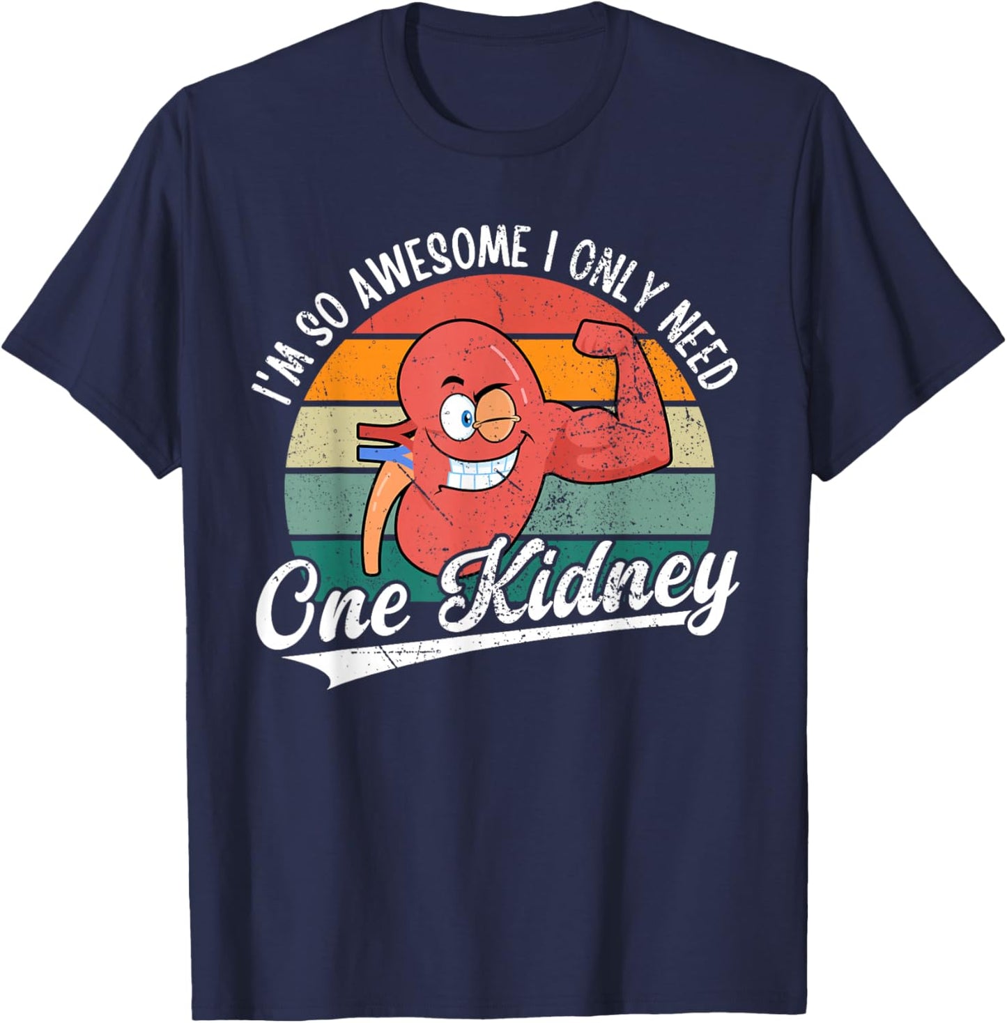 I'm So Awesome I Only Need One Kidney Funny Kidney Donor T-Shirt - T-Shirt | Navy