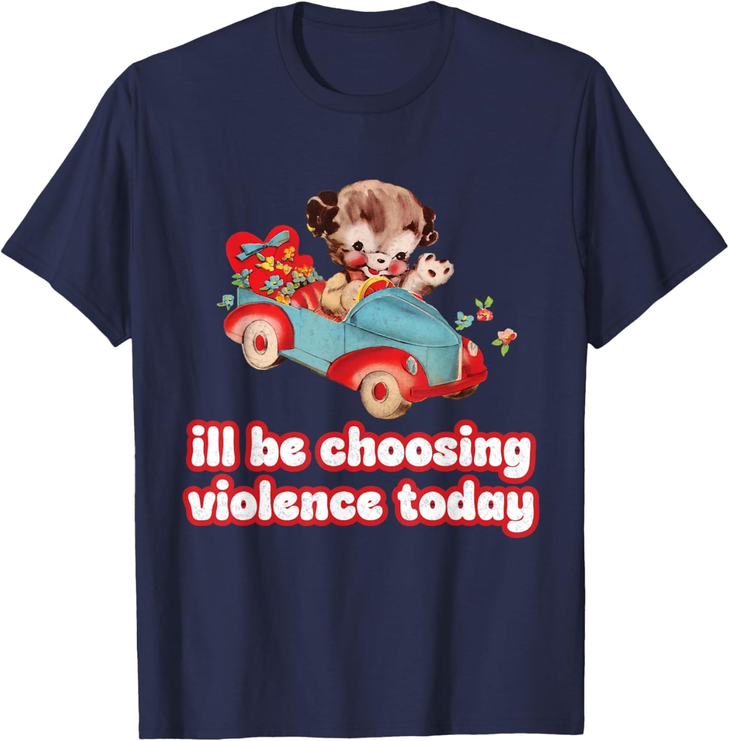 I'll Be Choosing Violence Today Graphic design for Rebels T-Shirt - T-Shirt | Navy