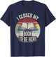 Retro Vintage I Closed My Book To Be Here Book Lover Reading T-Shirt - T-Shirt | Navy
