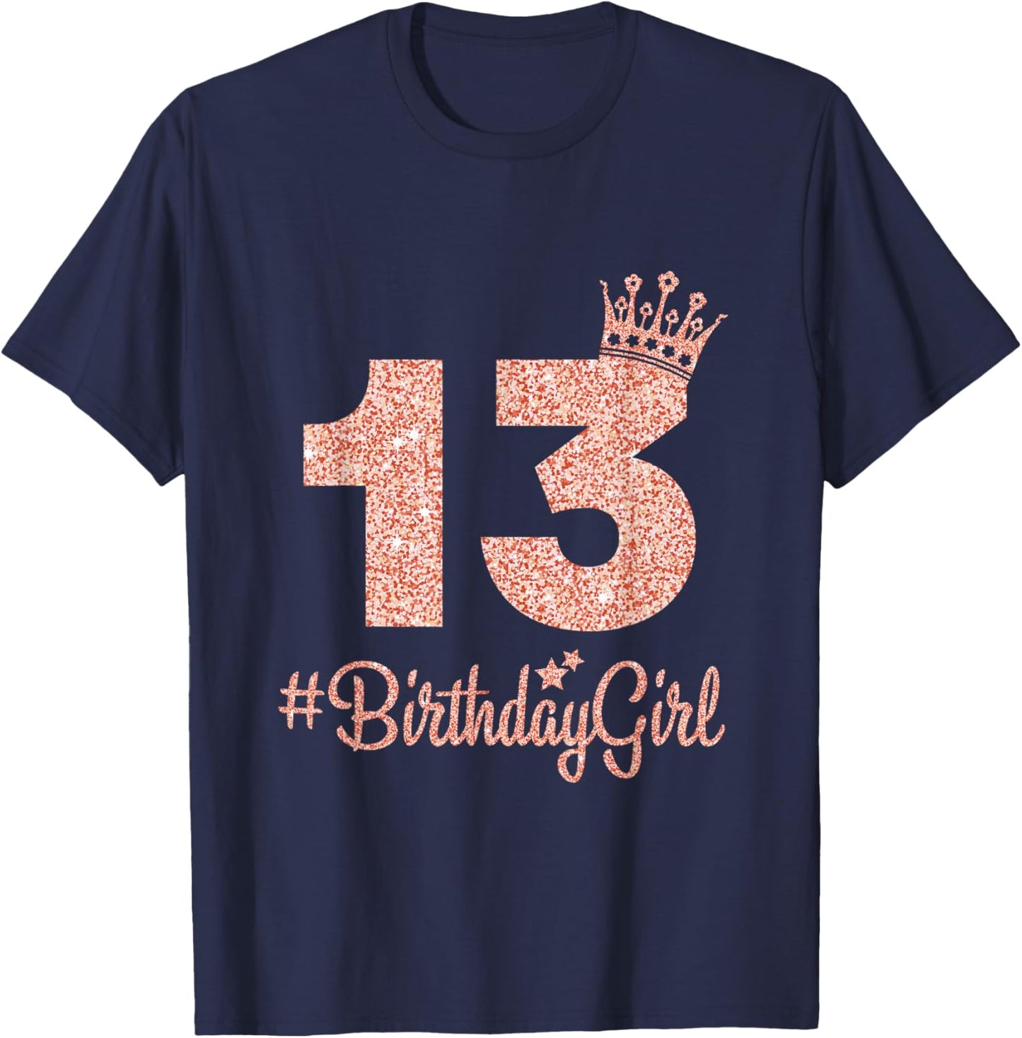 13#BirthdayGirl Sweet Thirteen 13th Pink Crown for Girl T-Shirt - T-Shirt | Navy