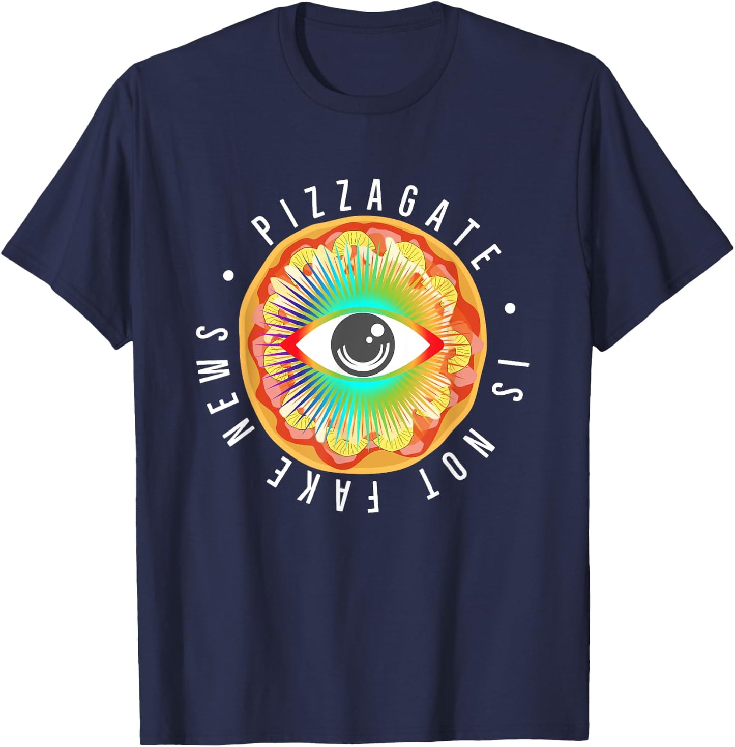 Pizzagate is Not Fake News All Seeing Pizza Eye Pizzagate T-Shirt - T-Shirt | Navy