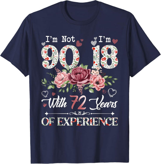 I'm Not 90 I'm 18 With 72 Years of Experience 90th Birthday T-Shirt - T-Shirt | Navy