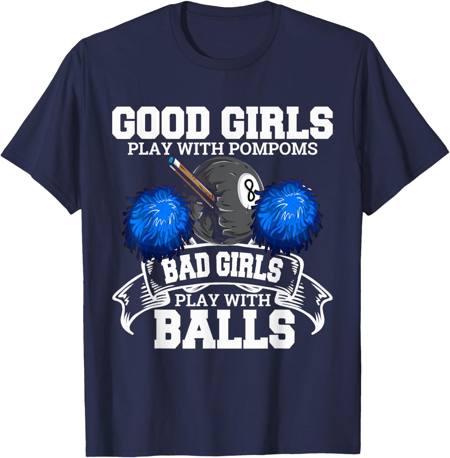 Good Girls Bad Girls Pool Player Billiards Funny T-Shirt - T-Shirt | Navy