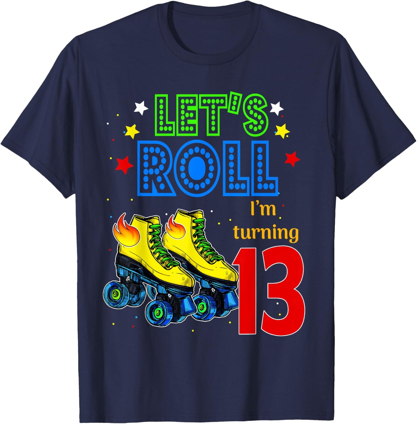 Rolling Into 13 years Let's Roll I'm Turning 13 Roller Skate T-Shirt - T-Shirt | Navy