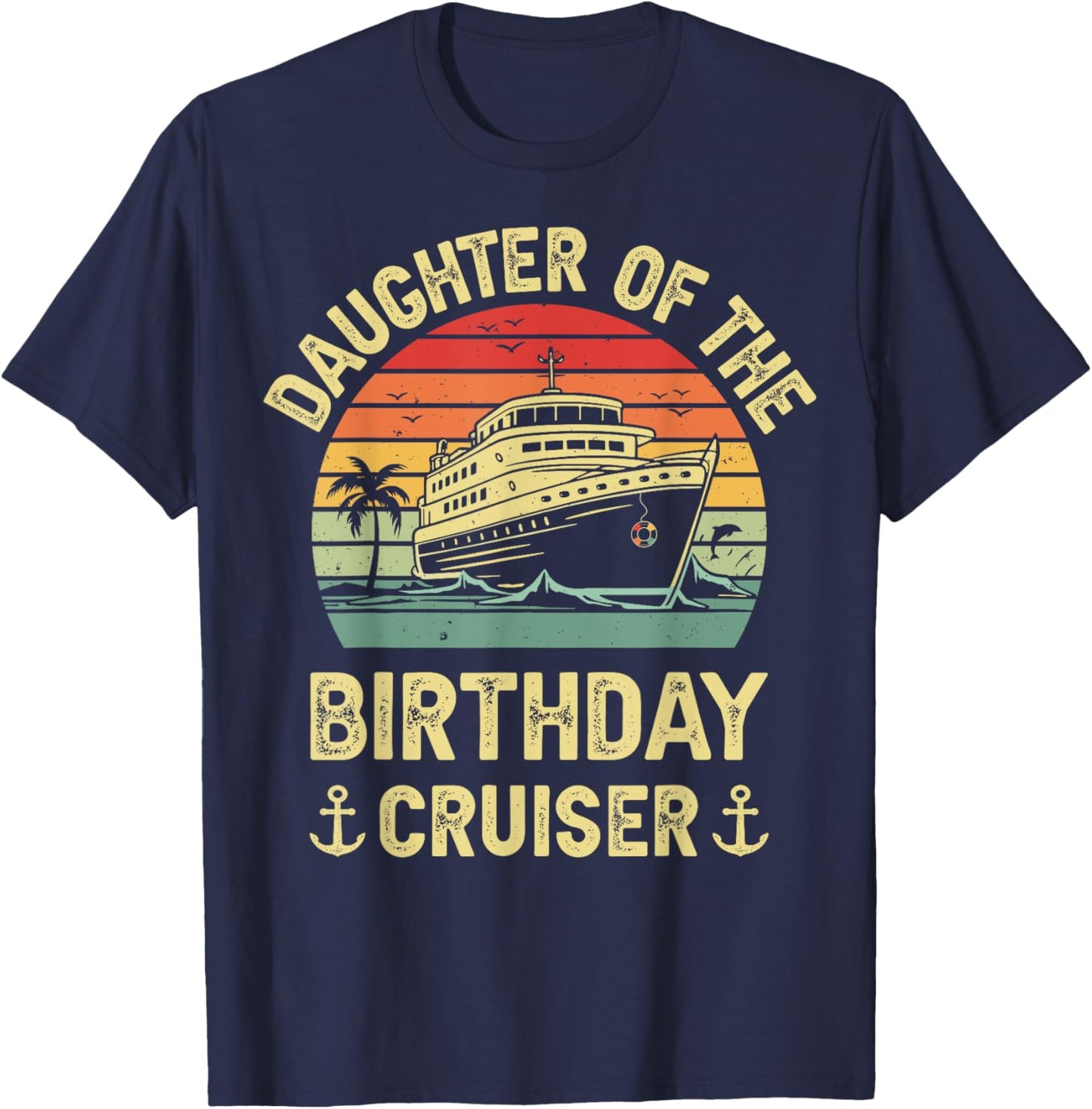Daughter Of The Birthday Cruiser Birthday Cruise Vacation T-Shirt - T-Shirt | Navy