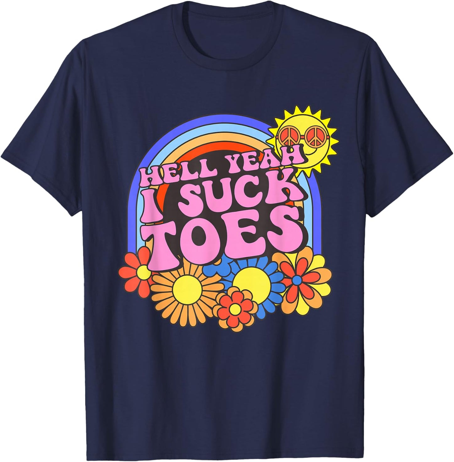 Inappropriate Hell Yeah I Suck Toes Embarrassing Adult Humor T-Shirt - T-Shirt | Navy