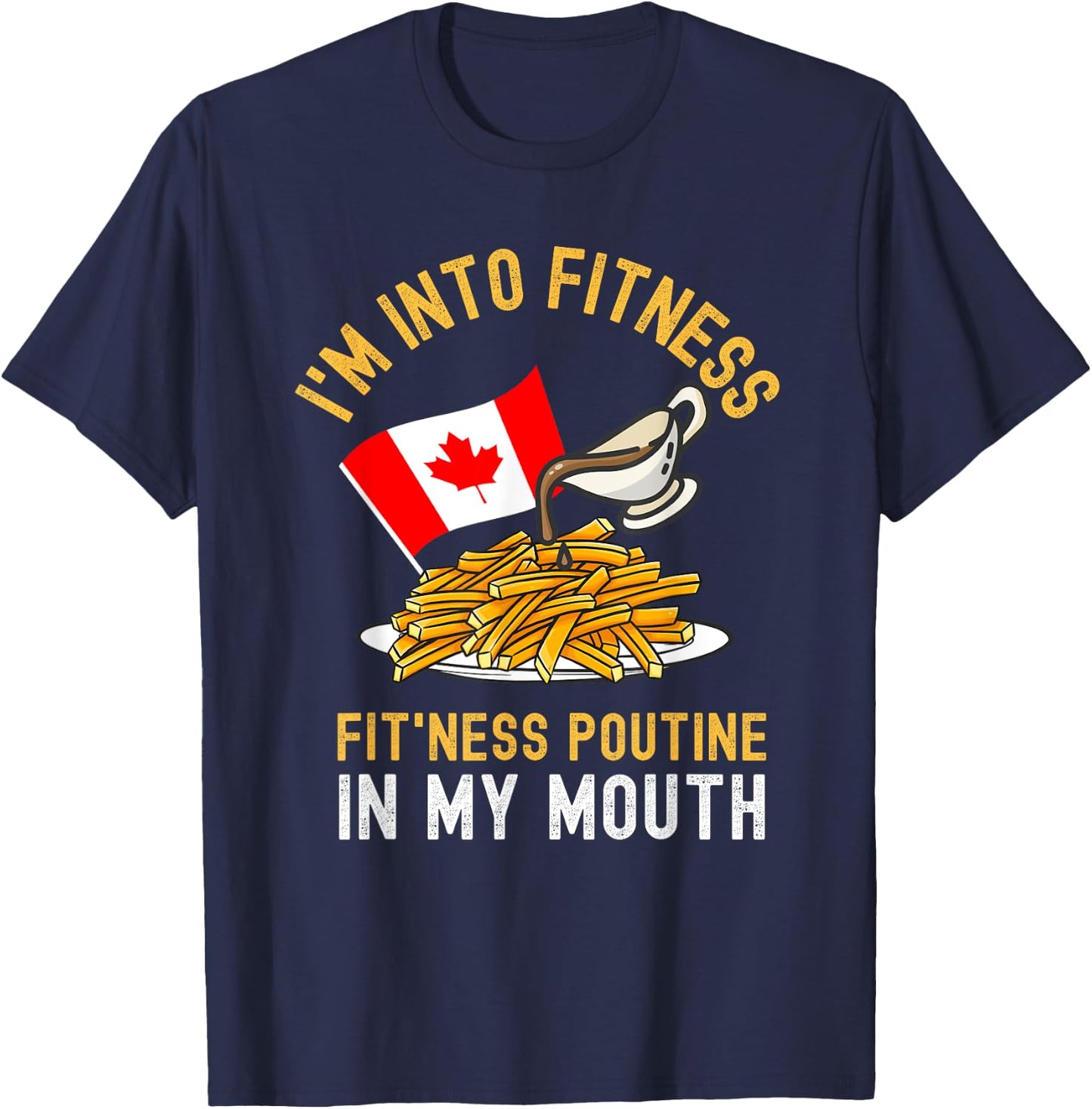 Funny Poutine Routine Im Into Fitness Canadien Quebec T-Shirt - T-Shirt | Navy