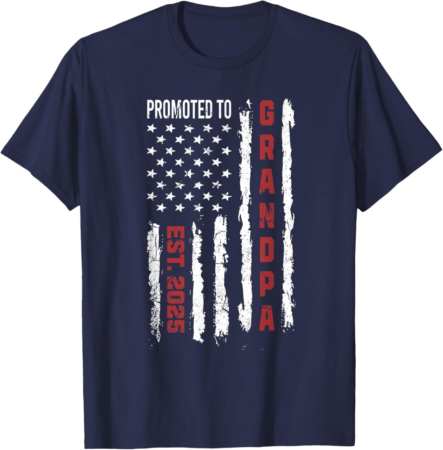 American Flag Promoted to Grandpa, First Time Grandpa 2025 T-Shirt - T-Shirt | Navy