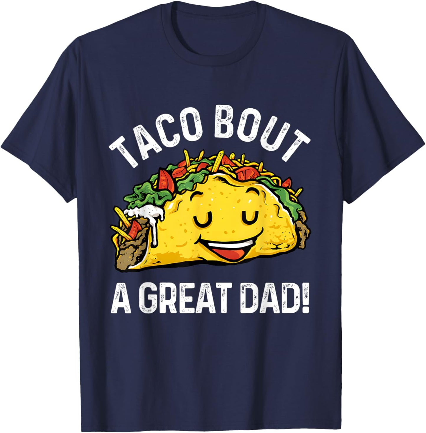 Funny Taco Bout A Great Dad Pun for Taco Lovers T-Shirt - T-Shirt | Navy