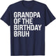 Grandpa Of The Birthday Bruh Dude Matching Family Squad T-Shirt - T-Shirt | Navy