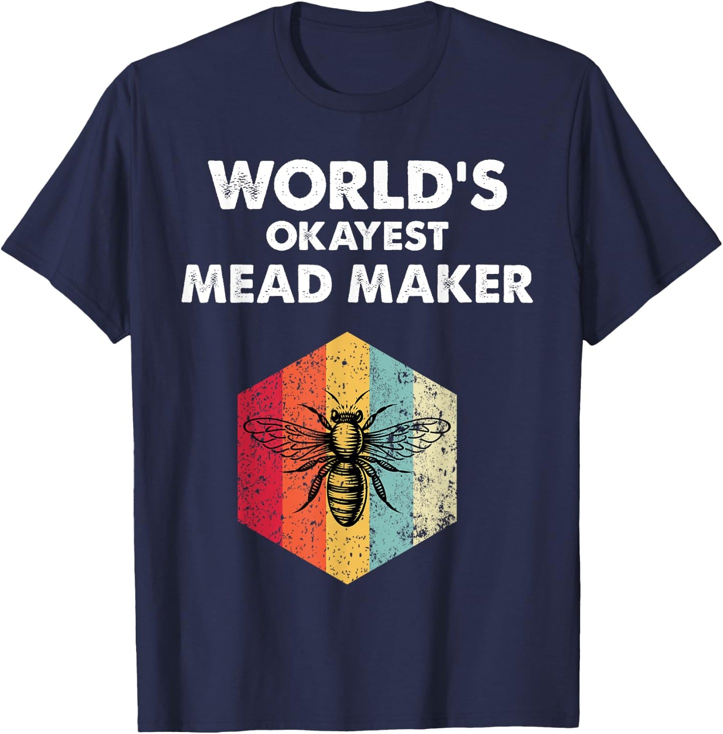 Okayest Mead Maker Meadmaking Mead Homebrew Brewer T-Shirt - T-Shirt | Navy