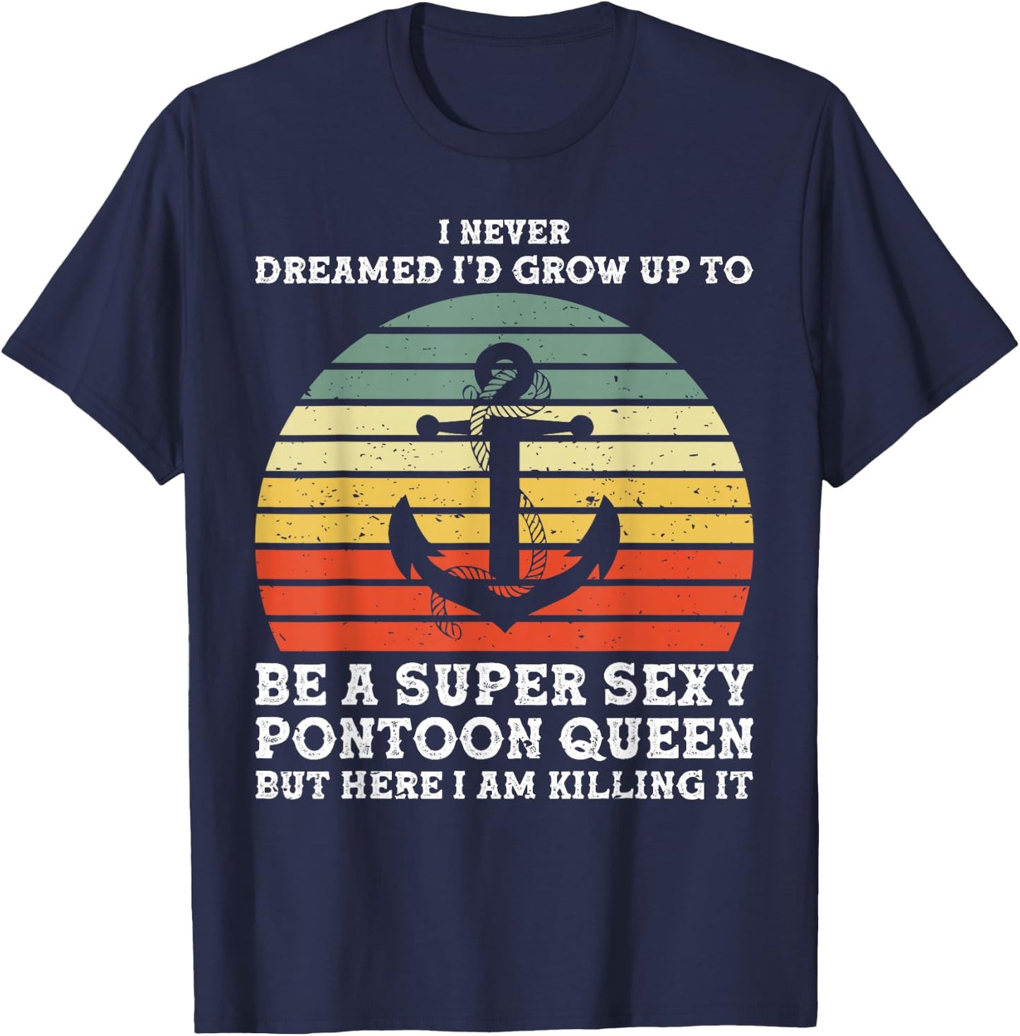 Super Sexy Pontoon Queen Woman Girls Pontoon Boat T-Shirt - T-Shirt | Navy