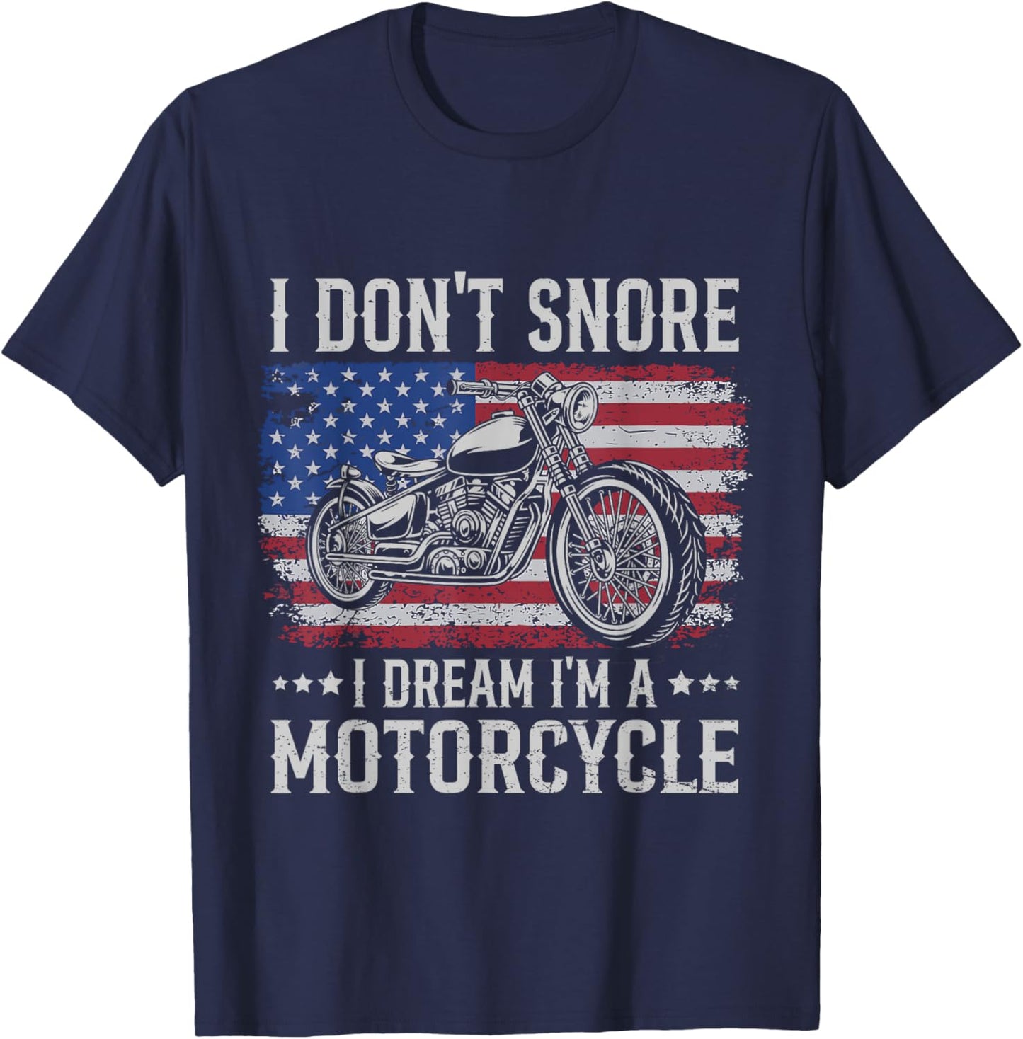 Patriotic US Biker Don't Snore I Dream I'm Motorcycle Women Men T-Shirt - T-Shirt | Navy