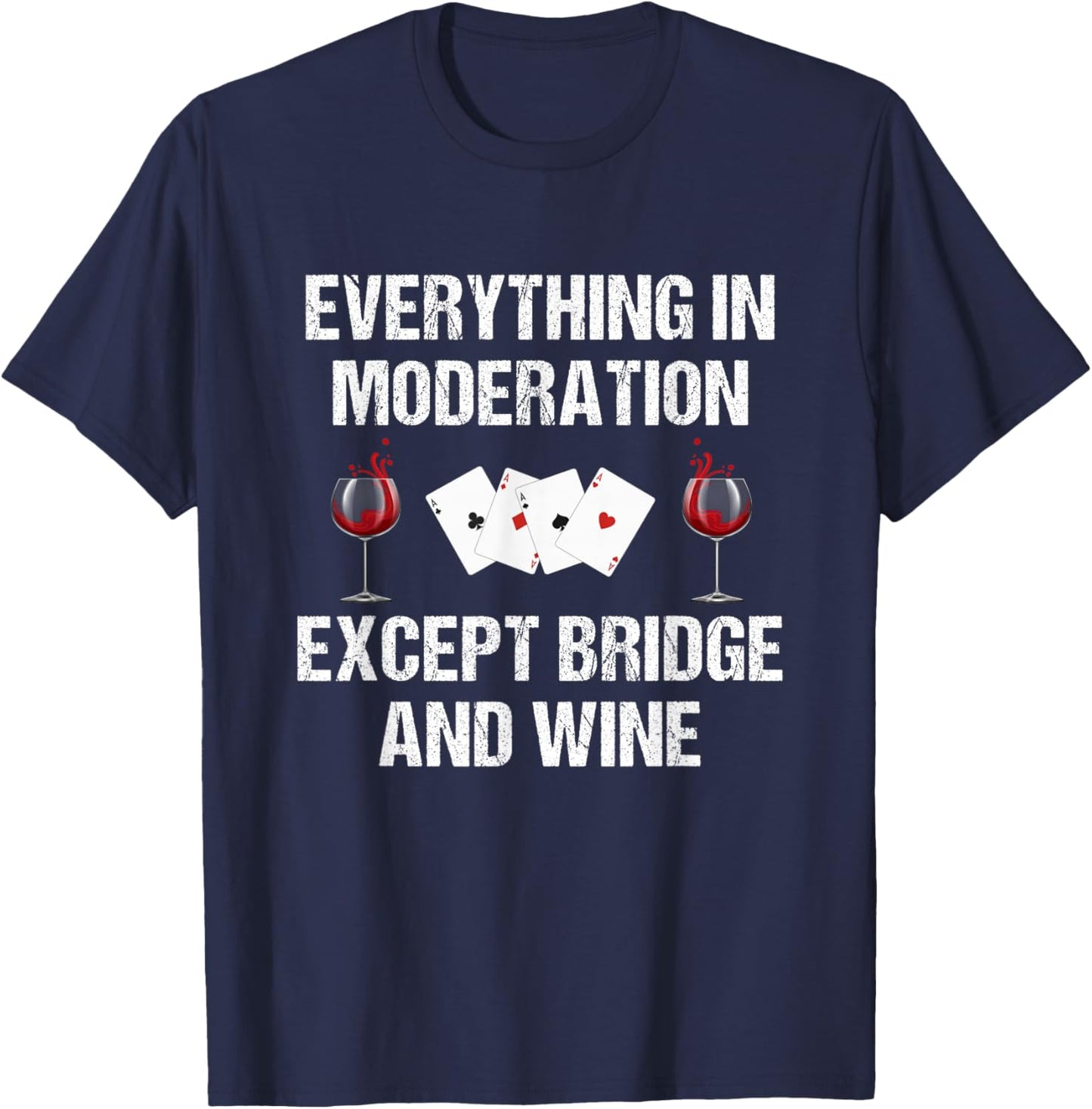 Everything In Moderation Except Bridge & Wine Bridge Player T-Shirt - T-Shirt | Navy
