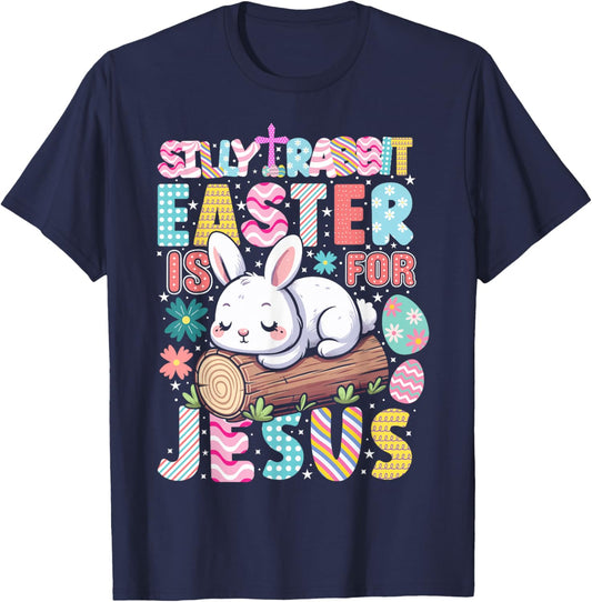 Silly Rabbit Easter Is For Jesus Cute Bunny Christian Faith T-Shirt - T-Shirt | Navy