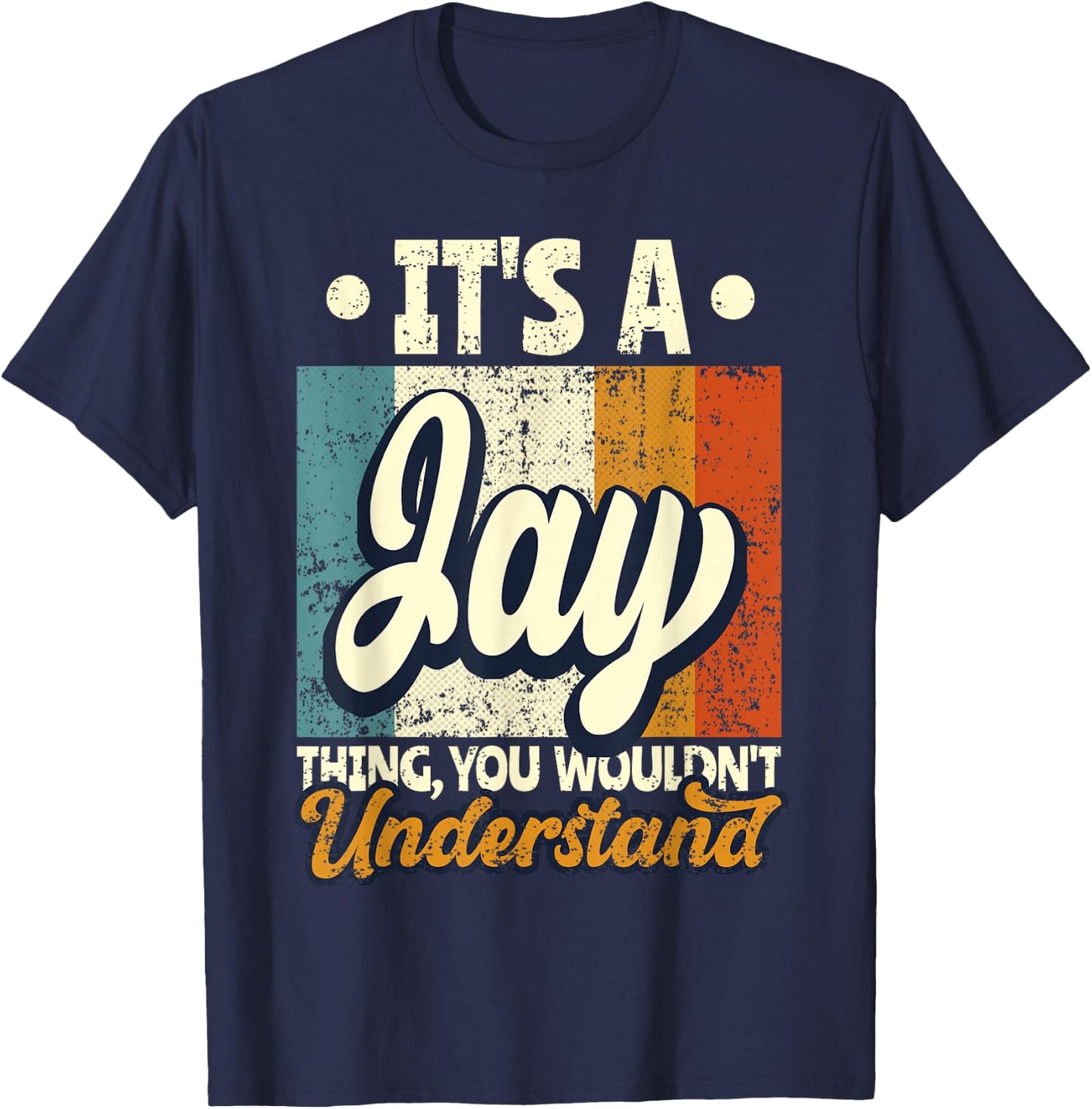It's A Jay Thing You Wouldn't Understand T-Shirt - T-Shirt | Navy