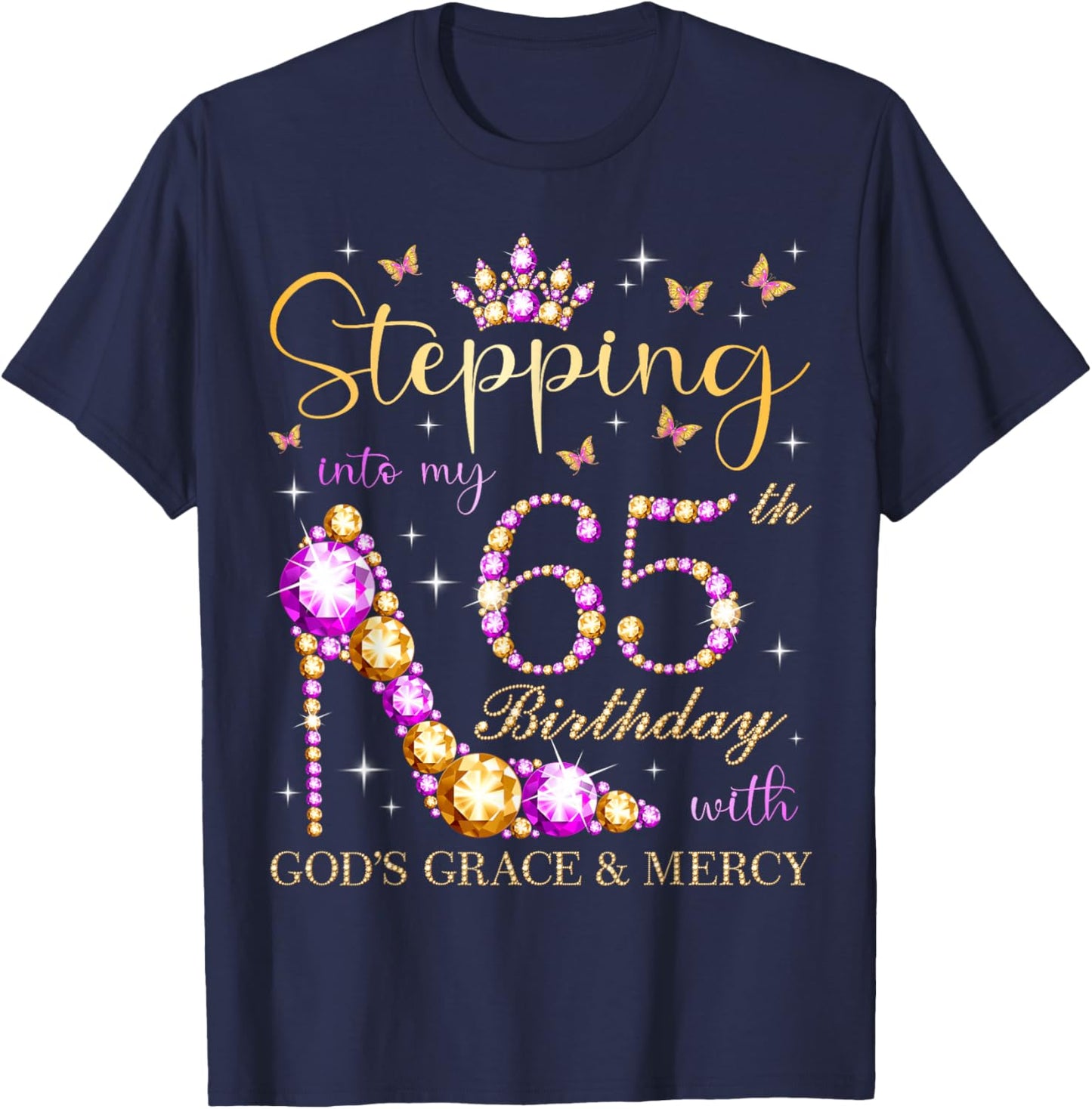 Stepping Into My 65th Birthday with God's Grace & Mercy T-Shirt - T-Shirt | Navy