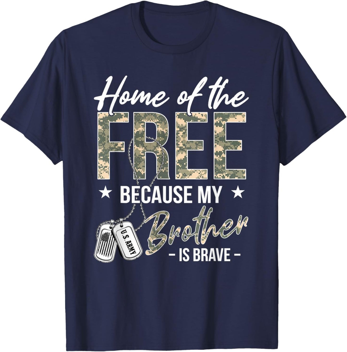 Home of The Free Because My Brother is Brave Proud US Army T-Shirt - T-Shirt | Navy