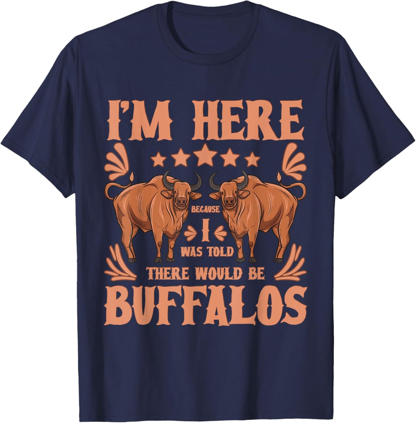 Buffalo Bison Lover I Was Told There Would Be Buffalos T-Shirt - T-Shirt | Navy