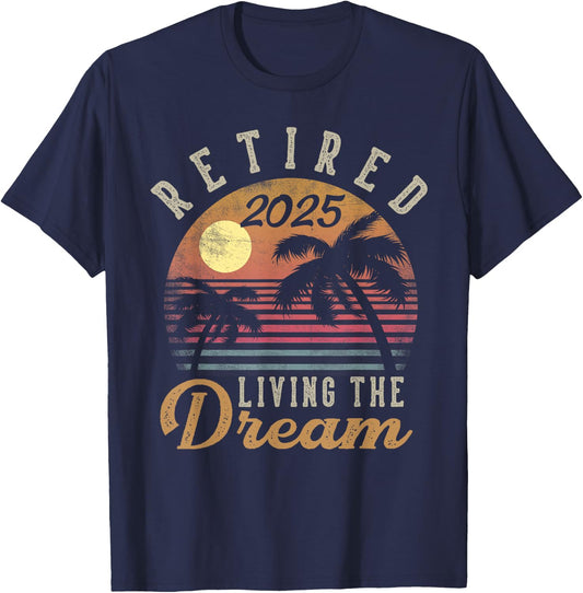 Retired 2025 Living The Dream Retirement Gifts Vintage Beach T-Shirt - T-Shirt | Navy