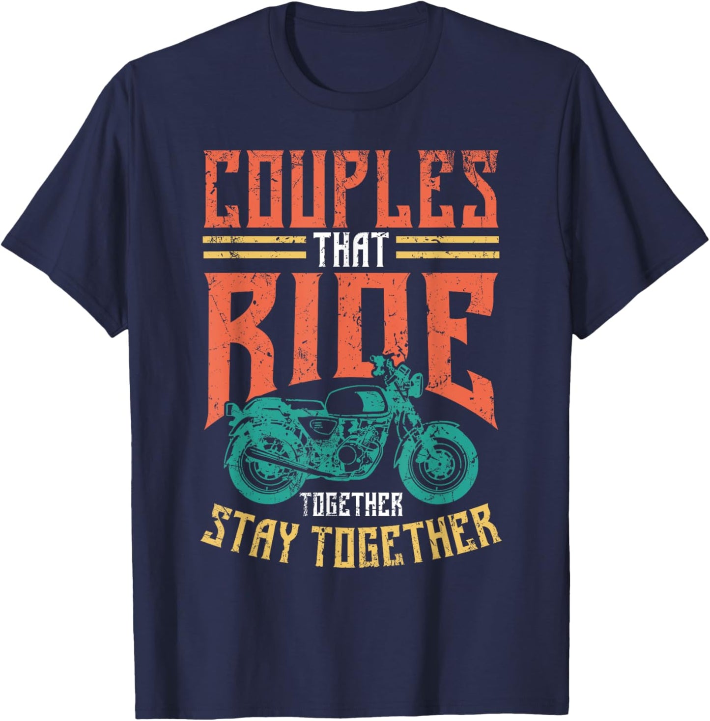 Couples That Ride Together Stay Together - Biker Couple T-Shirt - T-Shirt | Navy