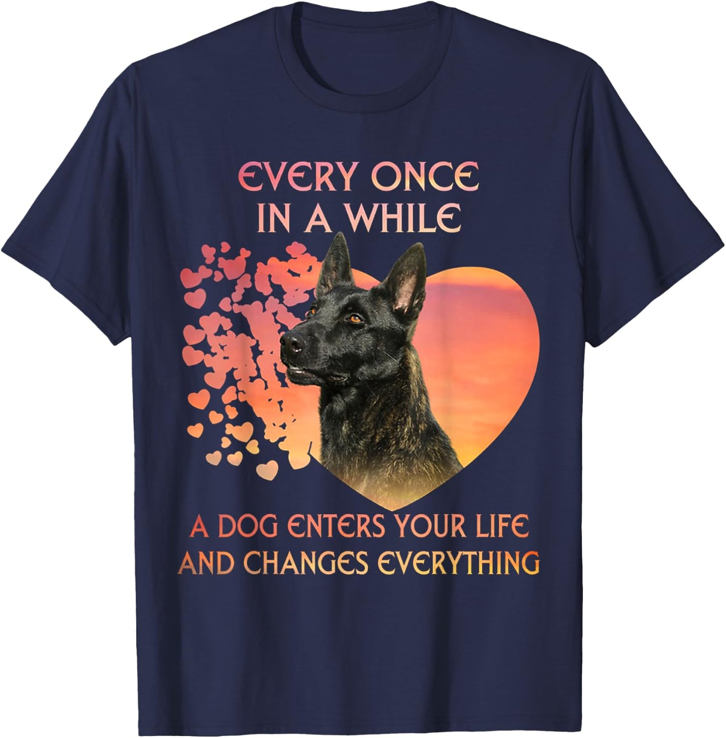 Every Once In A While A Dog Enters Your Life Dutch Shepherd T-Shirt - T-Shirt | Navy