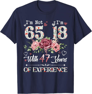 I'm Not 65 I'm 18 With 47 Years of Experience 65th Birthday T-Shirt - T-Shirt | Navy