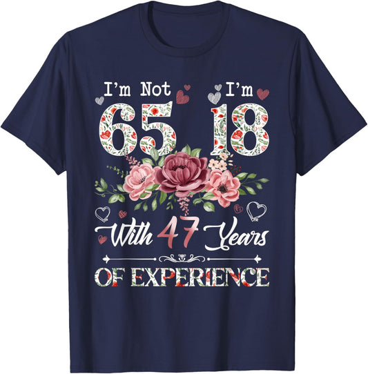 I'm Not 65 I'm 18 With 47 Years of Experience 65th Birthday T-Shirt - T-Shirt | Navy