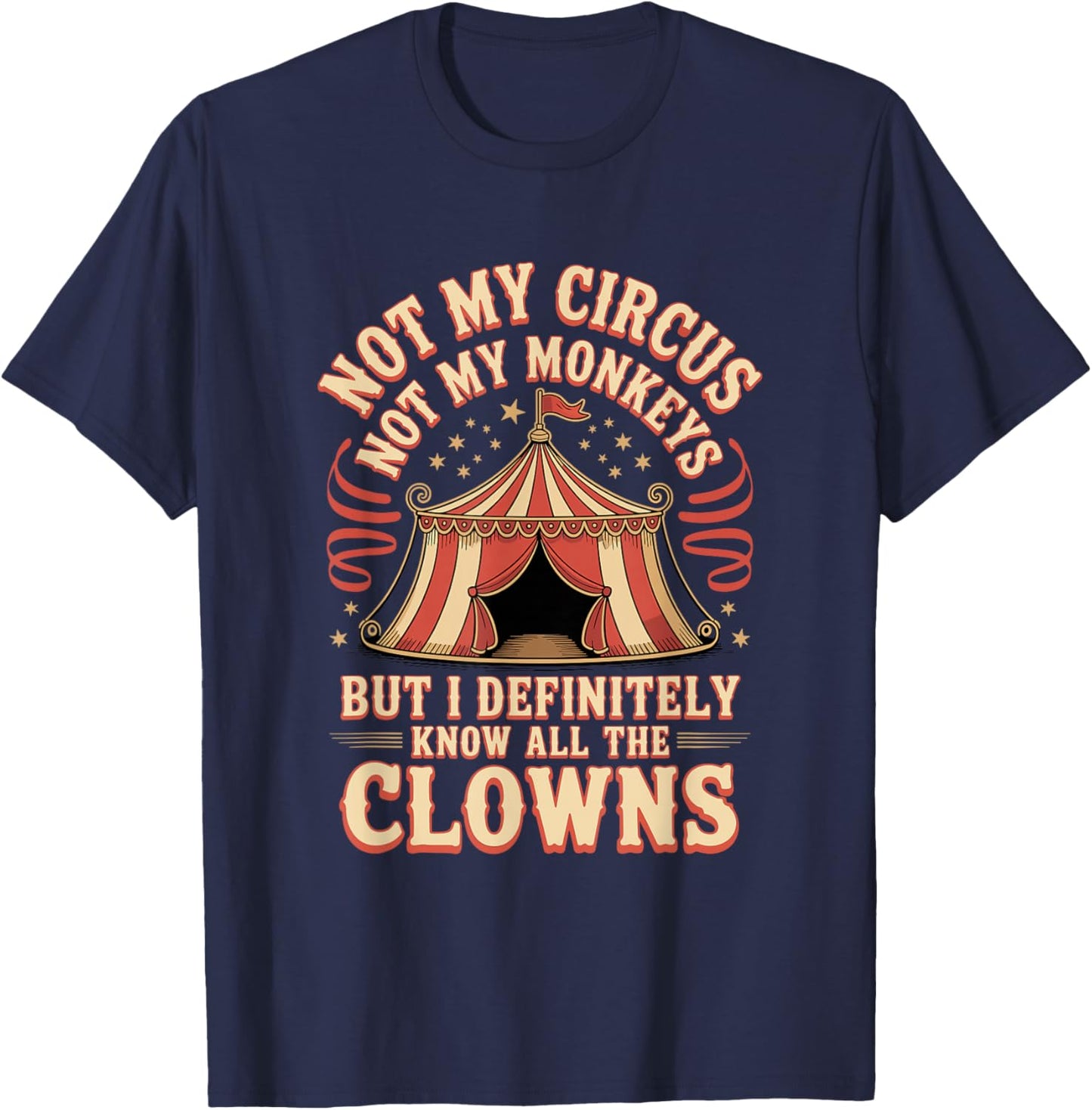 Not My Circus Not My Monkeys Clowns T-Shirt - T-Shirt | Navy