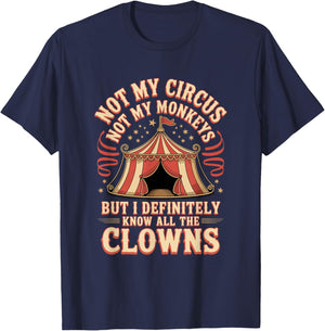 Not My Circus Not My Monkeys Clowns T-Shirt - T-Shirt | Navy