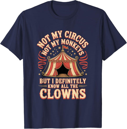 Not My Circus Not My Monkeys Clowns T-Shirt - T-Shirt | Navy